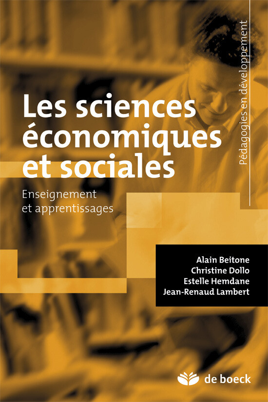 Sciences économiques et sociales - Alain Beitone, Christine Dollo, Estelle Hemdane, Jean-Renaud Lambert - De Boeck Supérieur