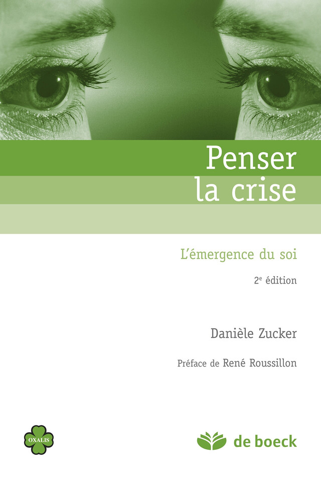 Penser la crise : L'émergence du soi - Danièle Zucker, René Roussillon - De Boeck Supérieur