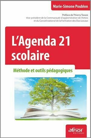L’Agenda 21 scolaire - Méthode et outils pédagogiques - Marie-Simone Poublon - Afnor Éditions