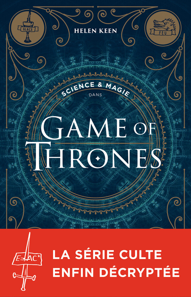 Science & magie dans Game of Thrones - Helen Keen - Albin Michel