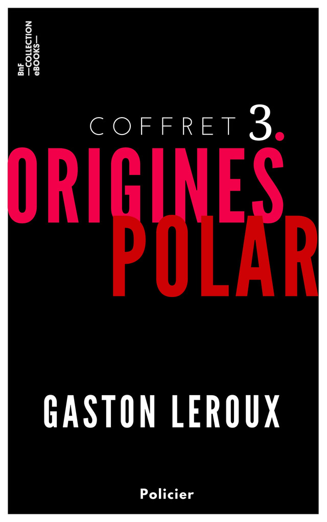 Coffret Gaston Leroux - Gaston Leroux - BnF collection ebooks