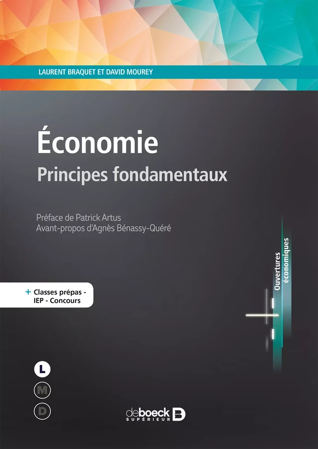 Économie : Principes fondamentaux - Laurent Braquet, David Mourey, Agnès Bénassy-Quéré - De Boeck Supérieur