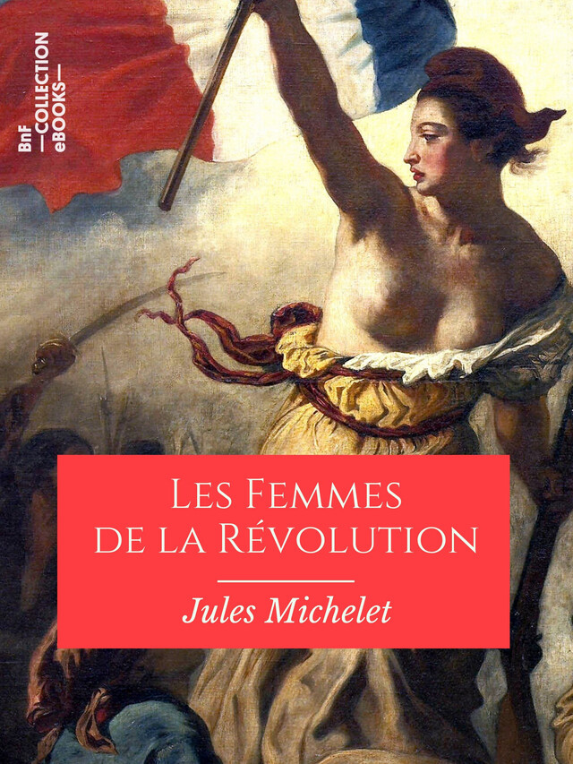 Les Femmes de la Révolution - Jules Michelet - BnF collection ebooks