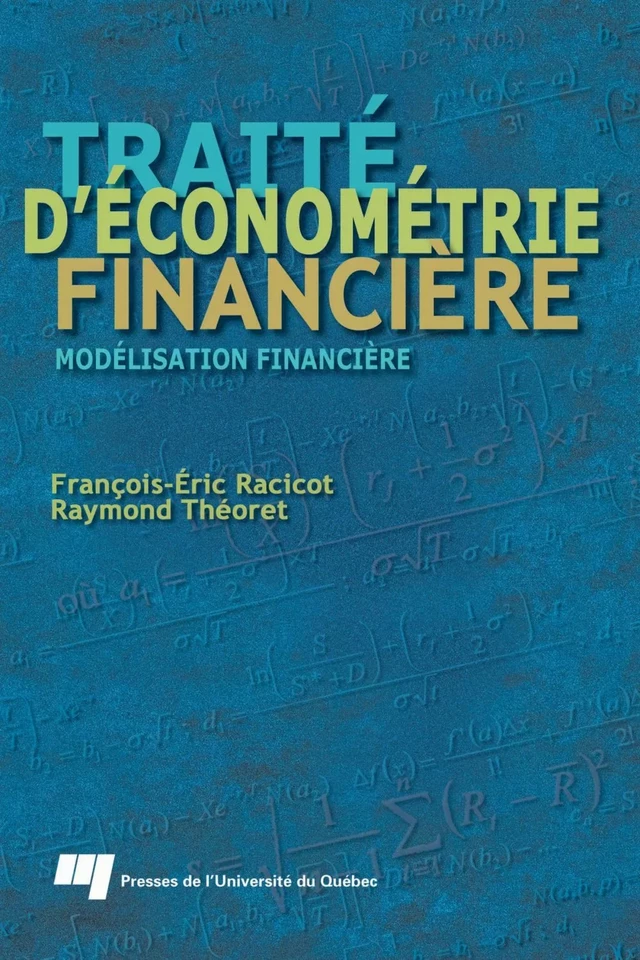 Traité d'économétrie financière - François-Éric Racicot, Raymond Théoret - Presses de l'Université du Québec
