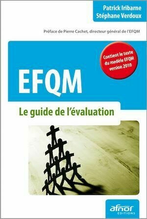 EFQM – Le guide de l’évaluation - Patrick Iribarne, Stéphane Verdoux - Afnor Éditions