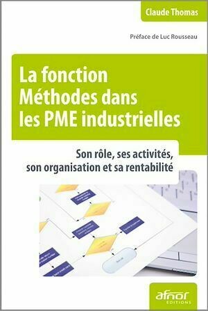 La fonction Méthodes dans les PME industrielles - Claude Thomas - Afnor Éditions