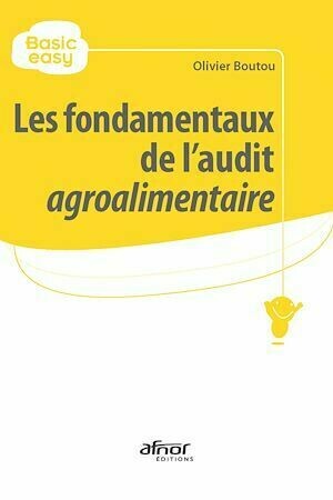 Les fondamentaux de l’audit agroalimentaire - Olivier Boutou - Afnor Éditions