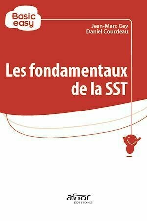 Les fondamentaux de la SST - Jean-Marc Gey, Daniel Courdeau - Afnor Éditions