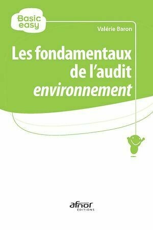 Les fondamentaux de l’audit environnement - Valérie Baron - Afnor Éditions