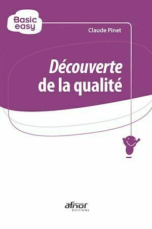Découverte de la qualité - Claude Pinet - Afnor Éditions