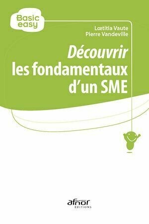 Découvrir les fondamentaux d’un SME - Pierre Vandeville, Lœtitia Vaute - Afnor Éditions