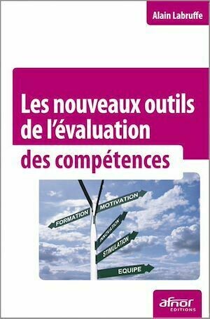 Les nouveaux outils de l'évaluation des compétences - Alain Labruffe - Afnor Éditions