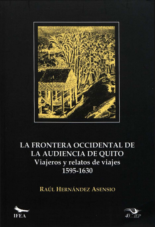 La frontera occidental de la Audiencia de Quito - Raúl Hernández Asensio - Institut français d’études andines