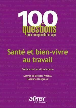 Santé et bien-vivre au travail - Laurence Breton-Kueny, Roseline Desgroux - Afnor Éditions