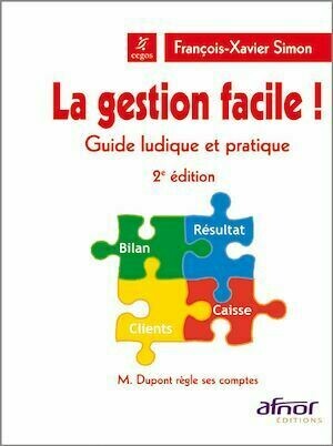 La gestion facile ! Guide ludique et pratique - 2e édition - François-Xavier Simon - Afnor Éditions