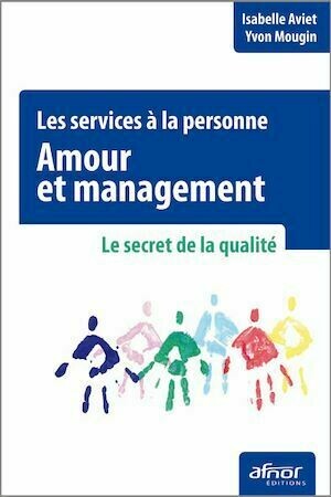 Les services à la personne - Amour et management - Yvon Mougin, Isabelle Aviet - Afnor Éditions