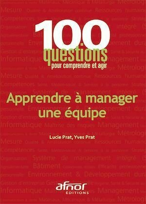 Apprendre à manager une équipe - Lucie Prat, Yves Prat - Afnor Éditions