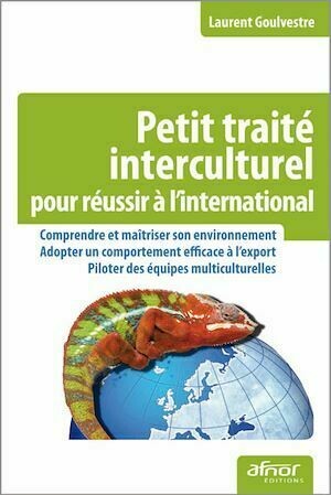 Petit traité interculturel pour réussir à l'international - Laurent Goulvestre - Afnor Éditions