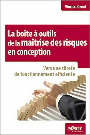 La boîte à outils de la maîtrise des risques en conception - Vincent Ozouf - Afnor Éditions