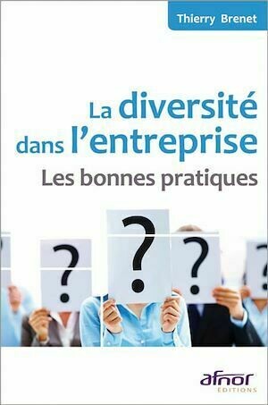 La diversité dans l'entreprise - Les bonnes pratiques - Thierry Brenet - Afnor Éditions