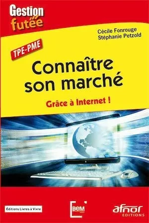 Connaître son marché grace à Internet - Cécile Fonrouge, Stéphanie Petzold - Afnor Éditions