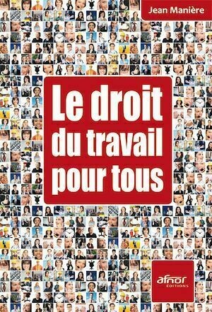 Le droit du travail pour tous - Jean Manière - Afnor Éditions