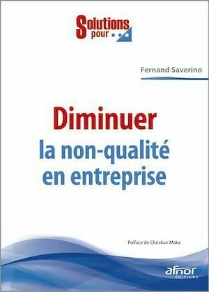 Diminuer la non-qualité en entreprise - Fernand Saverino - Afnor Éditions