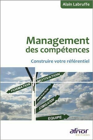 Management des compétences - Construire votre référentiel - Alain Labruffe - Afnor Éditions