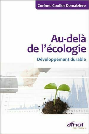 Au-delà de l'écologie - Corinne Coullet-Demaizière - Afnor Éditions