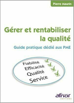 Gérer et rentabiliser la qualité - Pierre Maurin - Afnor Éditions