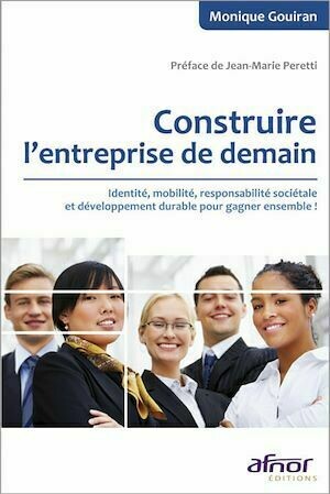 Construire l'entreprise de demain - Monique Gouiran - Afnor Éditions