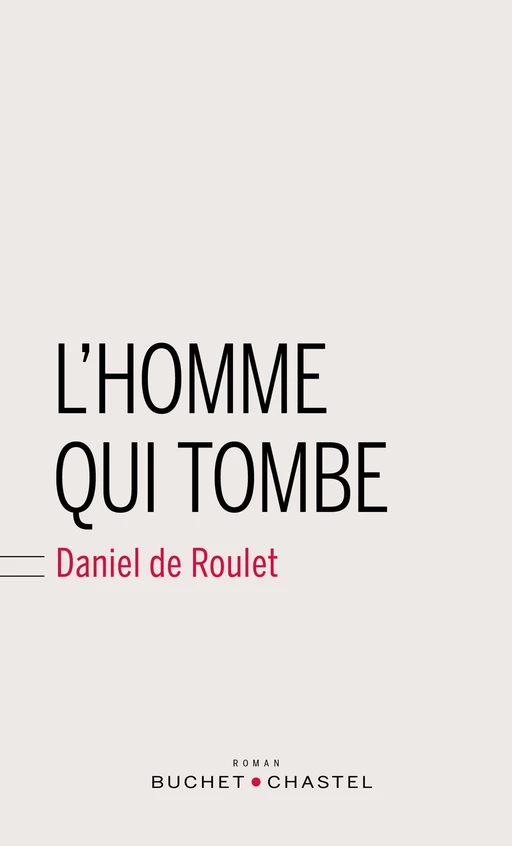 L'homme qui tombe - Daniel de Roulet - Libella