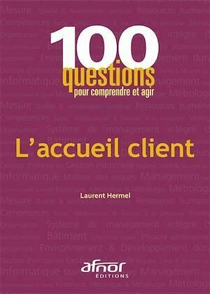 L'accueil client (100 questions) - Laurent Hermel - Afnor Éditions