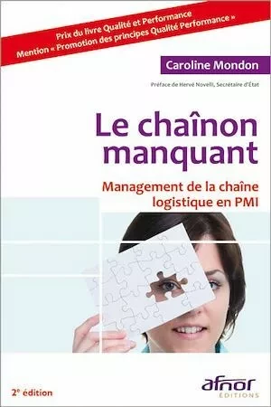 Le chaînon manquant - Management de la chaîne logistique en PMI - 2e édition - Caroline Mondon - Afnor Éditions