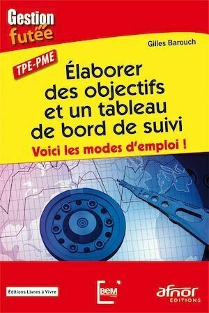 Élaborer des objectifs et un tableau de bord de suivi - Gilles Barouch - Afnor Éditions