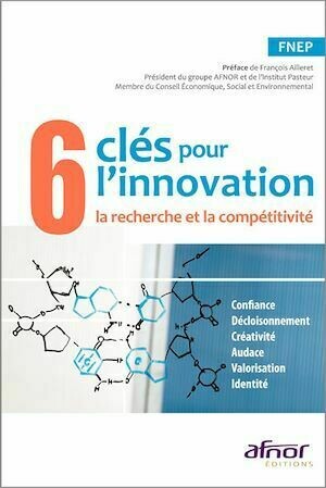 6 clés pour l'innovation, la recherche et la compétivité - Fondation Fondation Nationale Entreprise et Performance - Afnor Éditions