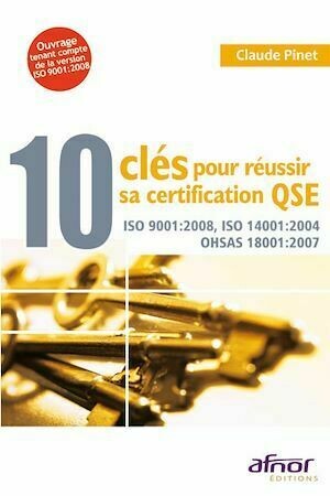 10 clés pour réussir sa certification QSE - Claude Pinet - Afnor Éditions