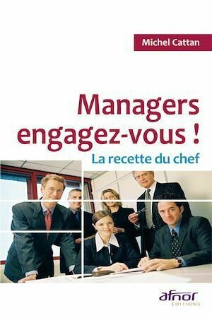 Managers, engagez-vous ! - Michel Cattan - Afnor Éditions