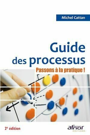 Guide des processus - 2e édition - Michel Cattan - Afnor Éditions