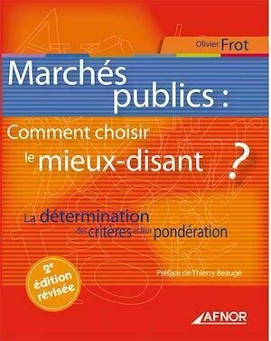 Marchés publics : comment choisir le mieux-disant ? - 2e édition - Olivier Frot - Afnor Éditions