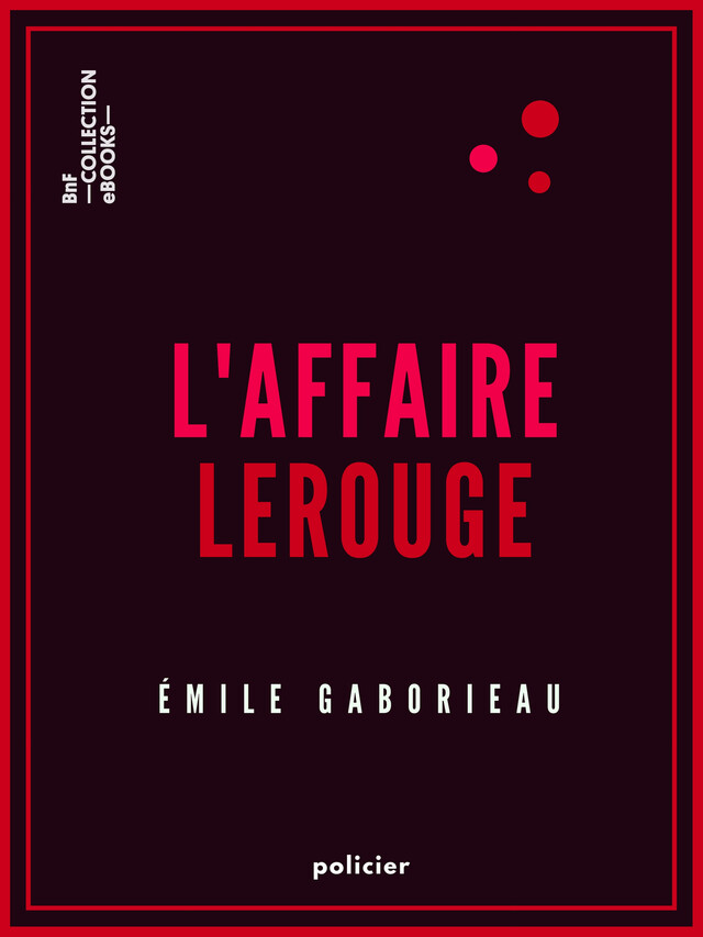 L'Affaire Lerouge - Émile Gaboriau - BnF collection ebooks
