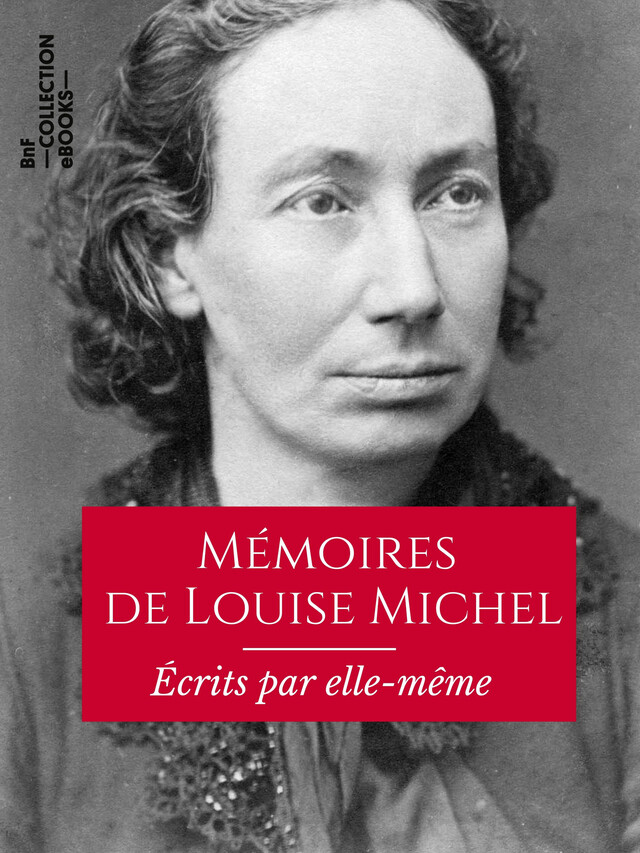 Mémoires de Louise Michel écrits par elle-même - Louise Michel - BnF collection ebooks