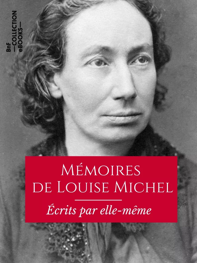 Mémoires de Louise Michel écrits par elle-même - Louise Michel - BnF collection ebooks