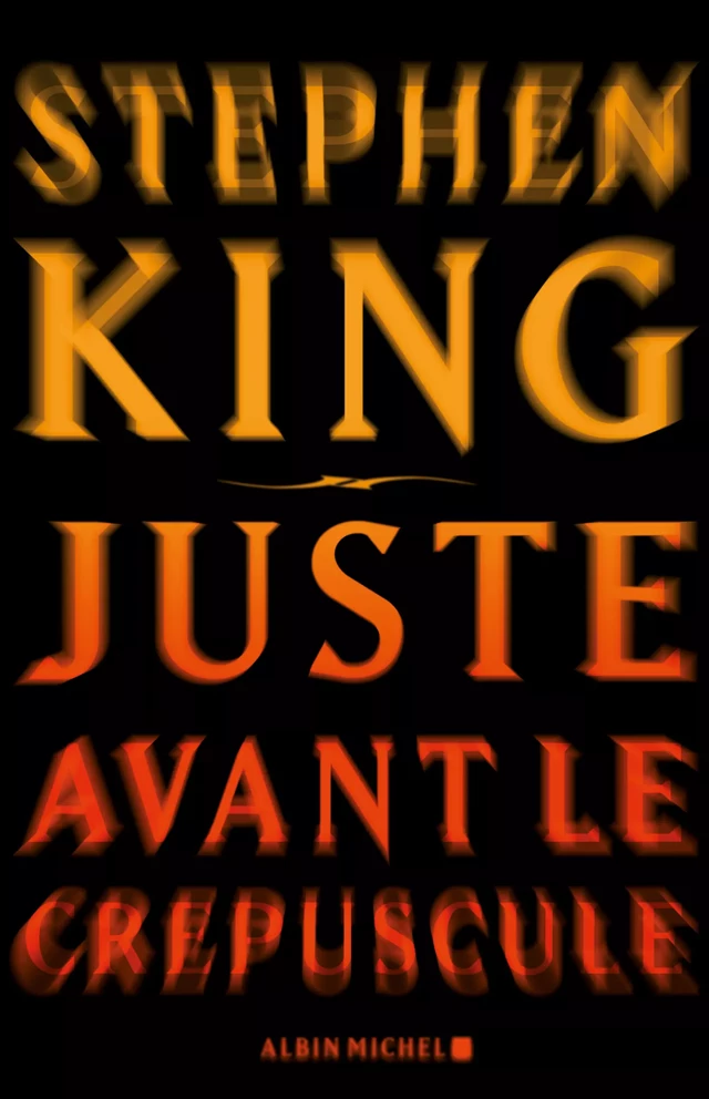 Juste avant le crépuscule - Stephen King - Albin Michel