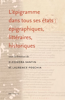 L'épigramme dans tous ses états : épigraphiques, littéraires, historiques