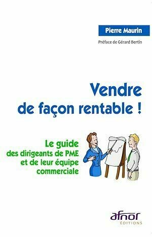 Vendre de façon rentable ! - Pierre Maurin - Afnor Éditions