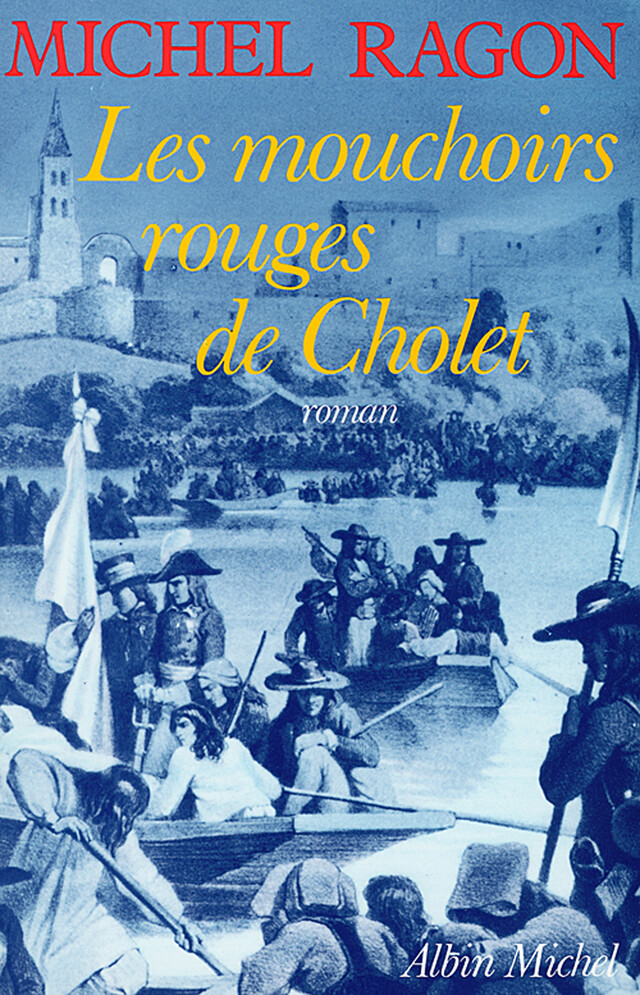 Les Mouchoirs rouges de Cholet - Michel Ragon - Albin Michel