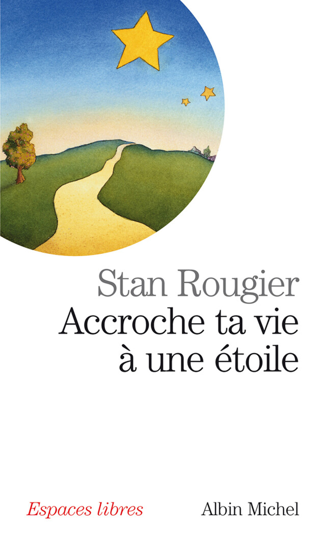 Accroche ta vie à une étoile - Stan Rougier - Albin Michel