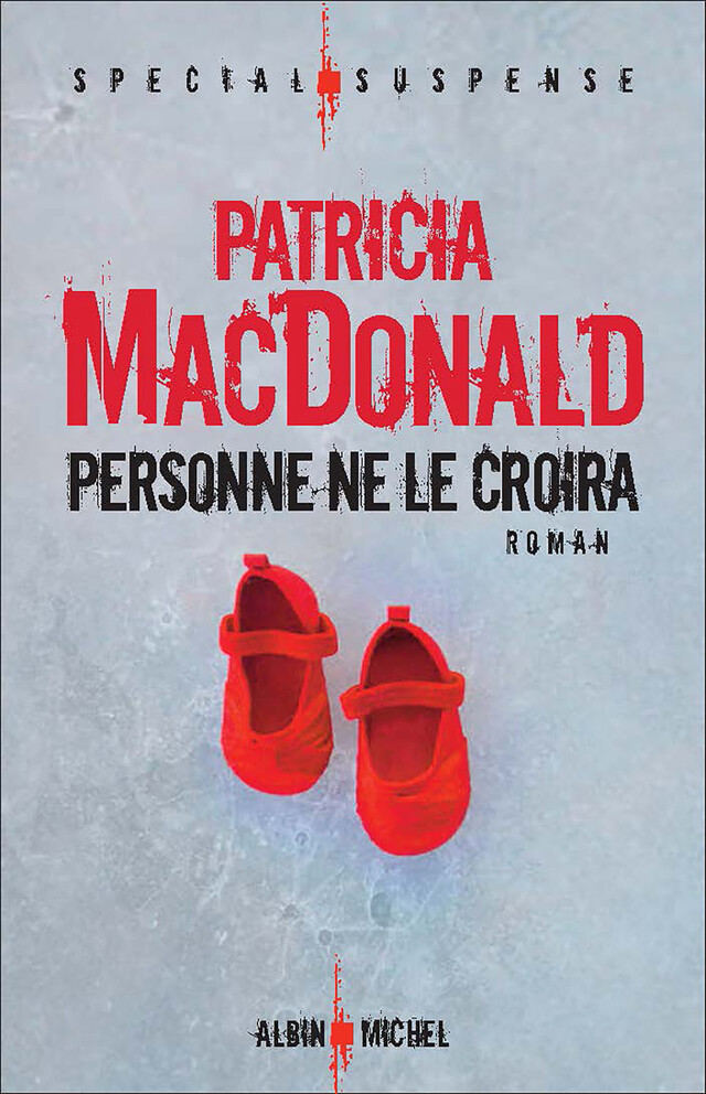 Personne ne le croira - Patricia Macdonald - Albin Michel