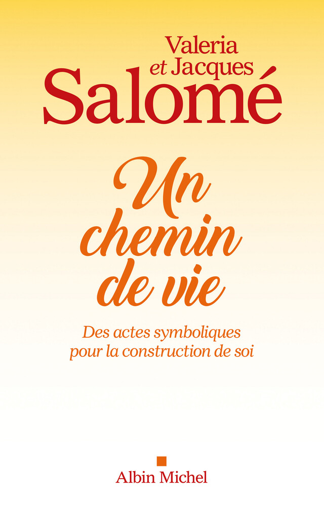 Un chemin de vie - Jacques Salomé, Valéria Salomé - Albin Michel